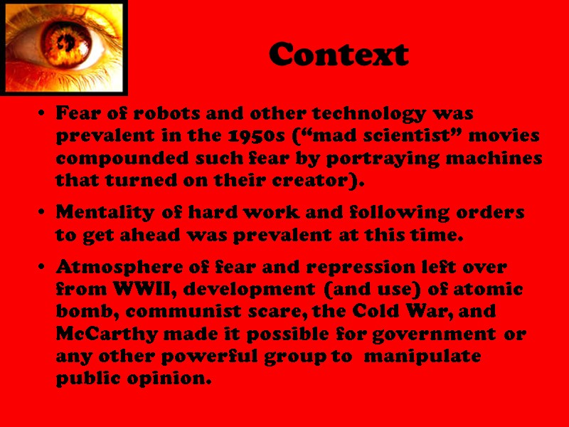 Context Fear of robots and other technology was prevalent in the 1950s (“mad scientist”